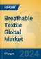 Breathable Textile Global Market Insights 2023, Analysis and Forecast to 2028, by Manufacturers, Regions, Technology, Application, Product Type - Product Image