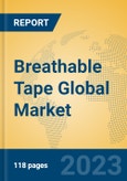 Breathable Tape Global Market Insights 2023, Analysis and Forecast to 2028, by Manufacturers, Regions, Technology, Application, Product Type- Product Image