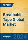 Breathable Tape Global Market Insights 2023, Analysis and Forecast to 2028, by Manufacturers, Regions, Technology, Application, Product Type- Product Image