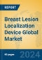 Breast Lesion Localization Device Global Market Insights 2024, Analysis and Forecast to 2029, by Manufacturers, Regions, Technology, Application, Product Type - Product Thumbnail Image