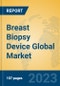Breast Biopsy Device Global Market Insights 2023, Analysis and Forecast to 2028, by Manufacturers, Regions, Technology, Product Type - Product Thumbnail Image