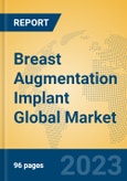 Breast Augmentation Implant Global Market Insights 2023, Analysis and Forecast to 2028, by Manufacturers, Regions, Technology, Application, Product Type- Product Image