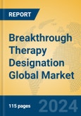 Breakthrough Therapy Designation Global Market Insights 2024, Analysis and Forecast to 2029, by Manufacturers, Regions, Technology, Application- Product Image