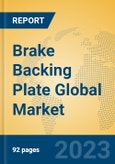 Brake Backing Plate Global Market Insights 2023, Analysis and Forecast to 2028, by Manufacturers, Regions, Technology, Application, Product Type- Product Image