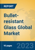 Bullet-resistant Glass Global Market Insights 2023, Analysis and Forecast to 2028, by Manufacturers, Regions, Technology, Application, Product Type- Product Image