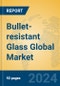 Bullet-resistant Glass Global Market Insights 2023, Analysis and Forecast to 2028, by Manufacturers, Regions, Technology, Application, Product Type - Product Thumbnail Image