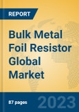 Bulk Metal Foil Resistor Global Market Insights 2023, Analysis and Forecast to 2028, by Manufacturers, Regions, Technology, Application, Product Type- Product Image