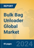 Bulk Bag Unloader Global Market Insights 2023, Analysis and Forecast to 2028, by Manufacturers, Regions, Technology, Application, Product Type- Product Image