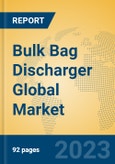 Bulk Bag Discharger Global Market Insights 2023, Analysis and Forecast to 2028, by Manufacturers, Regions, Technology, Application, Product Type- Product Image