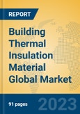 Building Thermal Insulation Material Global Market Insights 2023, Analysis and Forecast to 2028, by Manufacturers, Regions, Technology, Application, Product Type- Product Image