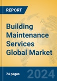 Building Maintenance Services Global Market Insights 2024, Analysis and Forecast to 2029, by Market Participants, Regions, Technology, Application- Product Image