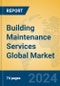 Building Maintenance Services Global Market Insights 2024, Analysis and Forecast to 2029, by Market Participants, Regions, Technology, Application - Product Image