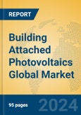 Building Attached Photovoltaics Global Market Insights 2024, Analysis and Forecast to 2029, by Manufacturers, Regions, Technology, Application- Product Image