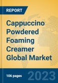 Cappuccino Powdered Foaming Creamer Global Market Insights 2023, Analysis and Forecast to 2028, by Manufacturers, Regions, Technology, Application, Product Type- Product Image