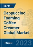 Cappuccino Foaming Coffee Creamer Global Market Insights 2023, Analysis and Forecast to 2028, by Manufacturers, Regions, Technology, Application, Product Type- Product Image