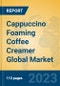 Cappuccino Foaming Coffee Creamer Global Market Insights 2023, Analysis and Forecast to 2028, by Manufacturers, Regions, Technology, Application, Product Type - Product Thumbnail Image
