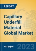 Capillary Underfill Material Global Market Insights 2023, Analysis and Forecast to 2028, by Manufacturers, Regions, Technology, Application, Product Type- Product Image