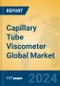 Capillary Tube Viscometer Global Market Insights 2024, Analysis and Forecast to 2029, by Manufacturers, Regions, Technology, Application, Product Type - Product Thumbnail Image