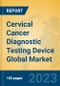 Cervical Cancer Diagnostic Testing Device Global Market Insights 2023, Analysis and Forecast to 2028, by Manufacturers, Regions, Technology, Application, Product Type - Product Image