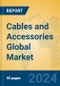 Cables and Accessories Global Market Insights 2023, Analysis and Forecast to 2028, by Manufacturers, Regions, Technology, Application, Product Type - Product Image