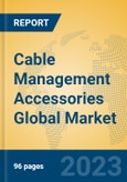 Cable Management Accessories Global Market Insights 2023, Analysis and Forecast to 2028, by Manufacturers, Regions, Technology, Product Type- Product Image