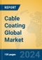 Cable Coating Global Market Insights 2023, Analysis and Forecast to 2028, by Manufacturers, Regions, Technology, Application, Product Type - Product Image