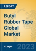 Butyl Rubber Tape Global Market Insights 2023, Analysis and Forecast to 2028, by Manufacturers, Regions, Technology, Application, Product Type- Product Image