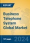 Business Telephone System Global Market Insights 2024, Analysis and Forecast to 2029, by Manufacturers, Regions, Technology, Application - Product Thumbnail Image