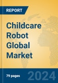 Childcare Robot Global Market Insights 2023, Analysis and Forecast to 2028, by Manufacturers, Regions, Technology, Application, Product Type- Product Image