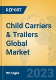 Child Carriers & Trailers Global Market Insights 2023, Analysis and Forecast to 2028, by Manufacturers, Regions, Technology, Application, Product Type- Product Image