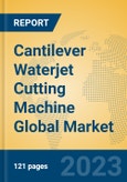 Cantilever Waterjet Cutting Machine Global Market Insights 2023, Analysis and Forecast to 2028, by Manufacturers, Regions, Technology, Application, Product Type- Product Image