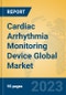 Cardiac Arrhythmia Monitoring Device Global Market Insights 2023, Analysis and Forecast to 2028, by Manufacturers, Regions, Technology, Product Type - Product Image
