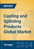 Casting and Splinting Products Global Market Insights 2023, Analysis and Forecast to 2028, by Manufacturers, Regions, Technology, Application, Product Type- Product Image