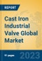 Cast Iron Industrial Valve Global Market Insights 2023, Analysis and Forecast to 2028, by Manufacturers, Regions, Technology, Application, Product Type - Product Image
