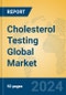 Cholesterol Testing Global Market Insights 2023, Analysis and Forecast to 2028, by Manufacturers, Regions, Technology, Application, Product Type - Product Thumbnail Image