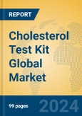 Cholesterol Test Kit Global Market Insights 2024, Analysis and Forecast to 2029, by Manufacturers, Regions, Technology, Application, Product Type- Product Image