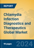 Chlamydia Infection Diagnostics and Therapeutics Global Market Insights 2023, Analysis and Forecast to 2028, by Manufacturers, Regions, Technology- Product Image