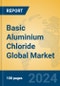 Basic Aluminium Chloride Global Market Insights 2023, Analysis and Forecast to 2028, by Manufacturers, Regions, Technology, Application, Product Type - Product Image