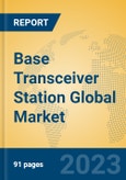 Base Transceiver Station Global Market Insights 2023, Analysis and Forecast to 2028, by Manufacturers, Regions, Technology, Application, Product Type- Product Image