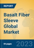 Basalt Fiber Sleeve Global Market Insights 2023, Analysis and Forecast to 2028, by Manufacturers, Regions, Technology, Product Type- Product Image