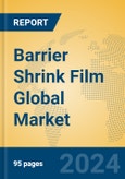 Barrier Shrink Film Global Market Insights 2024, Analysis and Forecast to 2029, by Manufacturers, Regions, Technology, Application- Product Image