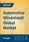 Automotive Windshield Global Market Insights 2024, Analysis and Forecast to 2029, by Manufacturers, Regions, Technology, Application - Product Image