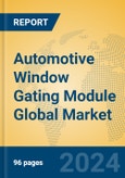 Automotive window gating module Global Market Insights 2024, Analysis and Forecast to 2029, by Manufacturers, Regions, Technology, Application, Product Type- Product Image
