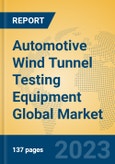 Automotive Wind Tunnel Testing Equipment Global Market Insights 2023, Analysis and Forecast to 2028, by Manufacturers, Regions, Technology, Application, Product Type- Product Image