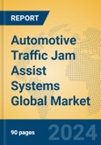 Automotive Traffic Jam Assist Systems Global Market Insights 2023, Analysis and Forecast to 2028, by Manufacturers, Regions, Technology, Application, Product Type- Product Image