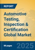 Automotive Testing, Inspection & Certification Global Market Insights 2024, Analysis and Forecast to 2029, by Market Participants, Regions, Technology, Application, Product Type- Product Image