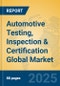 Automotive Testing, Inspection & Certification Global Market Insights 2024, Analysis and Forecast to 2029, by Market Participants, Regions, Technology, Application, Product Type - Product Image