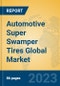 Automotive Super Swamper Tires Global Market Insights 2023, Analysis and Forecast to 2028, by Manufacturers, Regions, Technology, Application, Product Type - Product Thumbnail Image