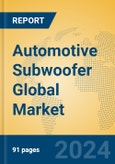 Automotive Subwoofer Global Market Insights 2023, Analysis and Forecast to 2028, by Manufacturers, Regions, Technology, Application, Product Type- Product Image