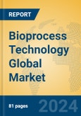 Bioprocess Technology Global Market Insights 2023, Analysis and Forecast to 2028, by Manufacturers, Regions, Technology, Application, Product Type- Product Image